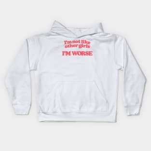 I'm Not Like Other Girls I'm Worse Kids Hoodie